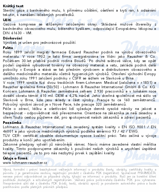 Informace o produktu:<br> Gáza hydrofil.skl.kompr.ster.Gazin 7.5x7.5cm/100ks