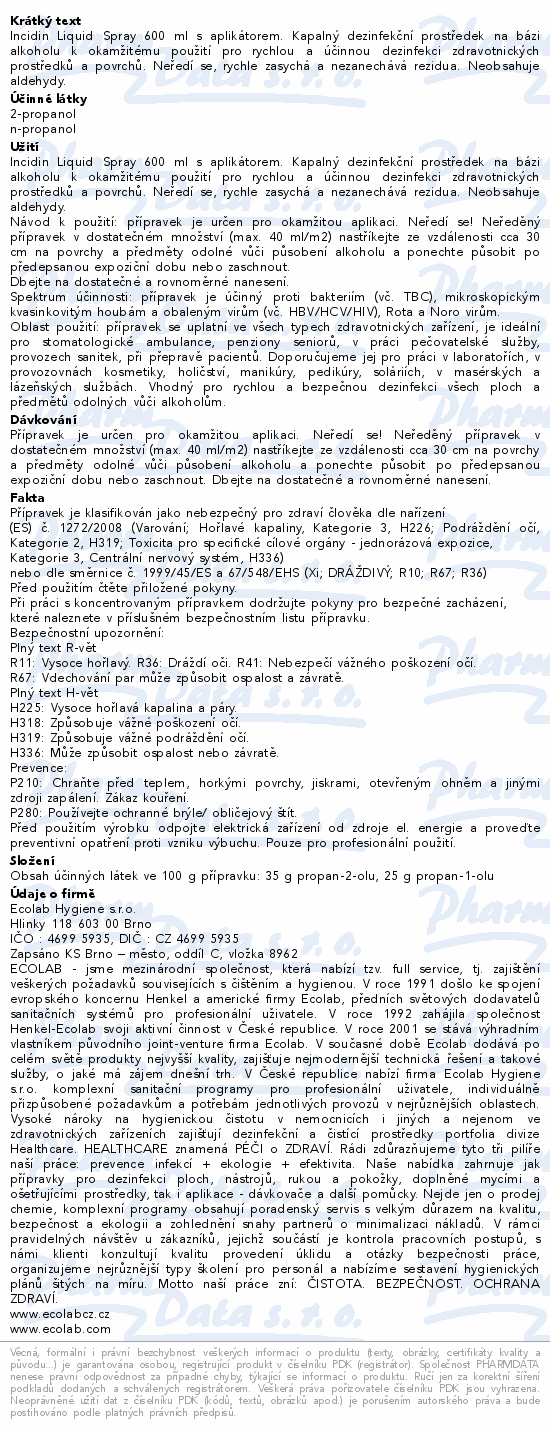 Informace o produktu:<br> Incidin Liquid spray 600ml
