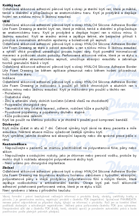 Informace o produktu:<br> Hyalo4 Silic.Adhes.Border Lite Foam 7.5x7.5cm 10ks