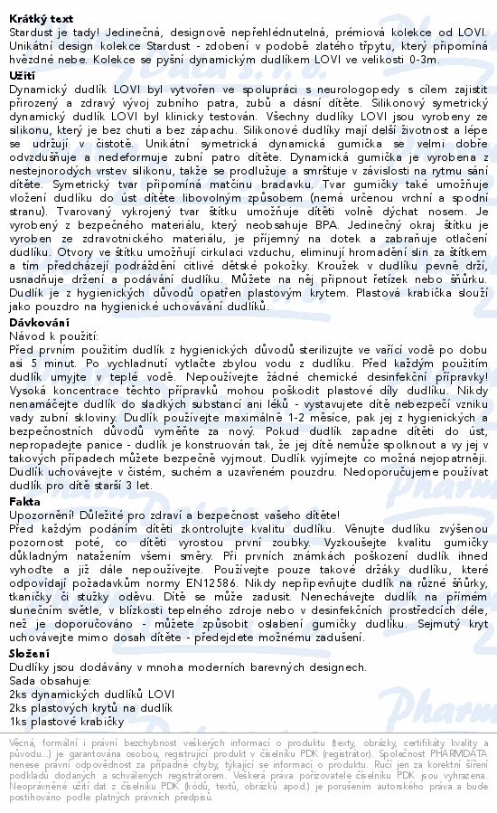 Informace o produktu:<br> LOVI Dudlík silikon.dynam.0-3m 2ks Stardust Modrá