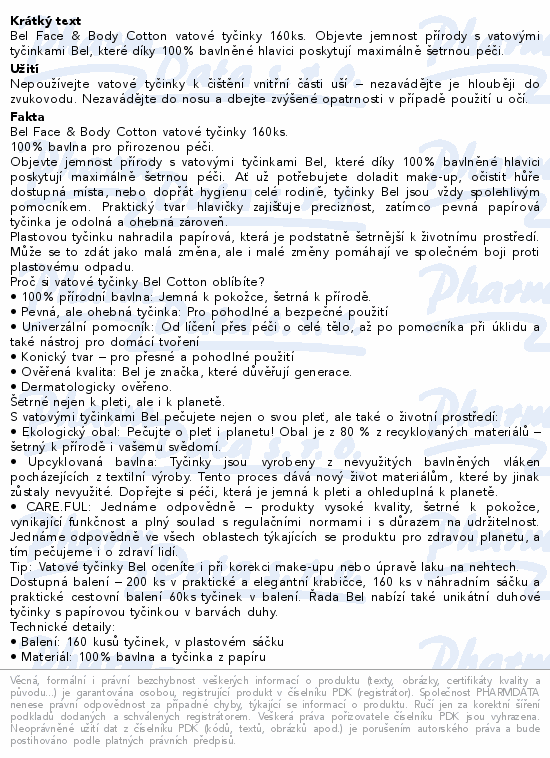 Informace o produktu:<br> Bel Face&Body Cotton vatové tyčinky sáček 160ks